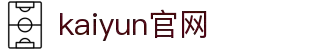 esports-cloud-kaiyun.com｜kaiyun官网相关资源及开云体育